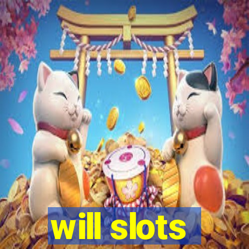 will slots